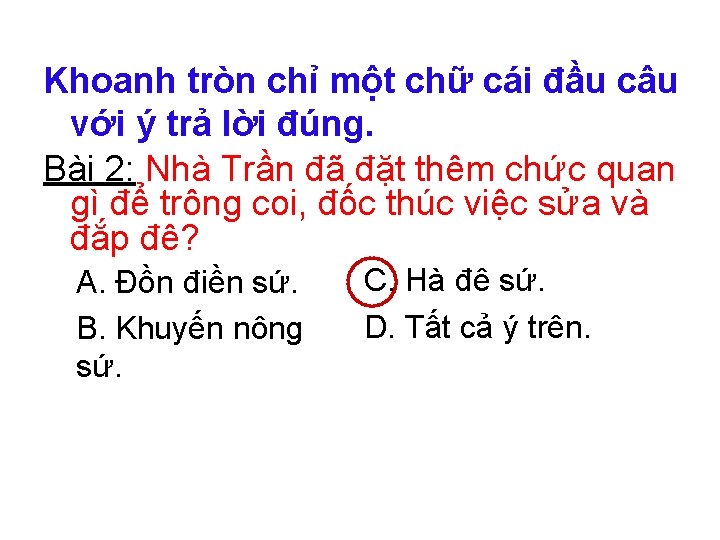 Khoanh tròn chỉ một chữ cái đầu câu với ý trả lời đúng. Bài