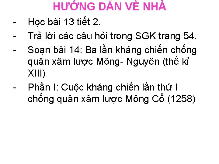 HƯỚNG DẪN VỀ NHÀ - - Học bài 13 tiết 2. Trả lời các