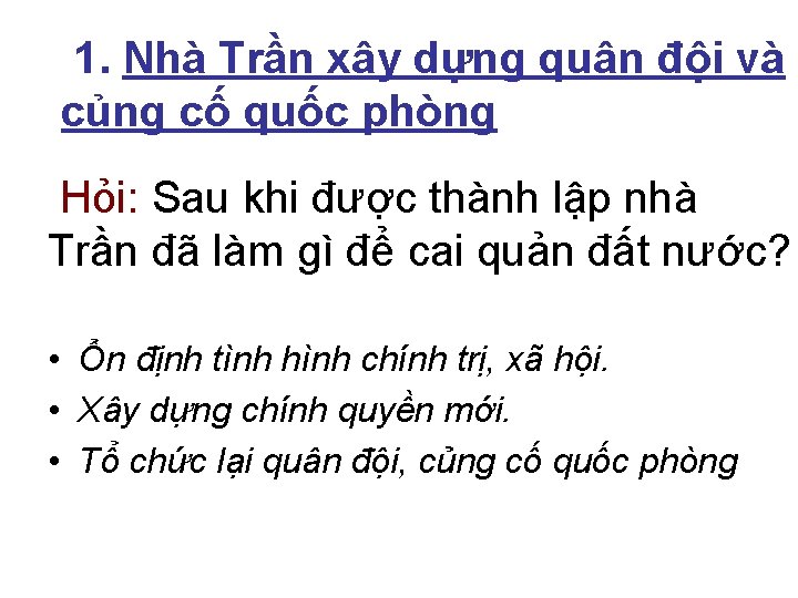 1. Nhà Trần xây dựng quân đội và củng cố quốc phòng Hỏi: Sau