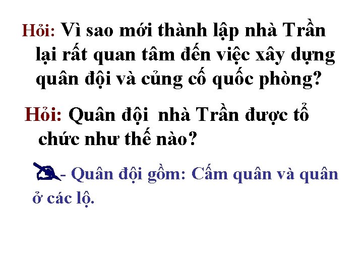 Hỏi: Vì sao mới thành lập nhà Trần lại rất quan tâm đến việc