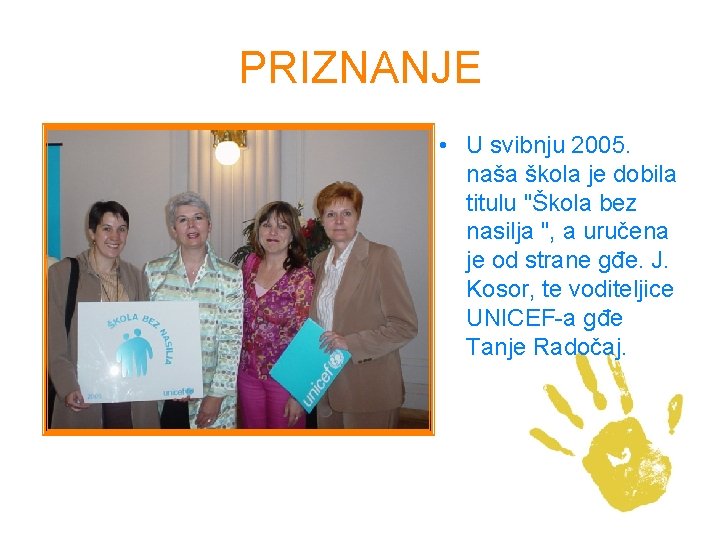 PRIZNANJE • U svibnju 2005. naša škola je dobila titulu "Škola bez nasilja ",