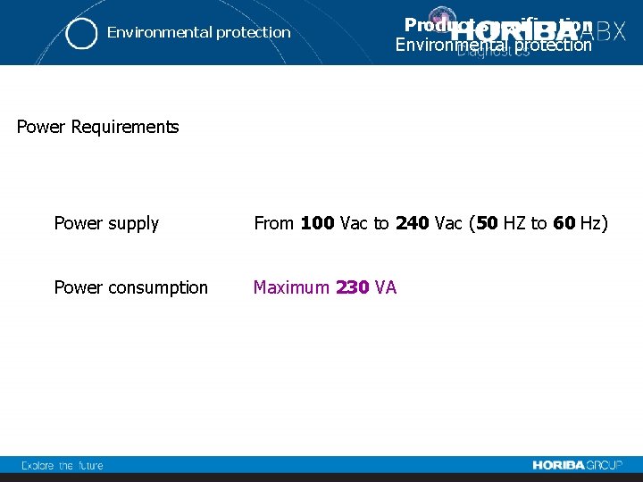 Environmental protection Product specification Environmental protection Power Requirements Power supply From 100 Vac to