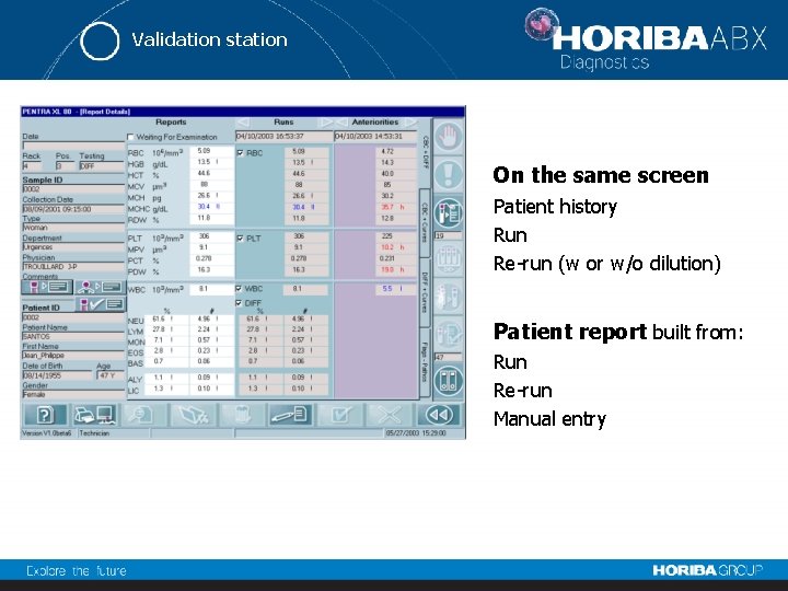Validation station On the same screen Patient history Run Re-run (w or w/o dilution)