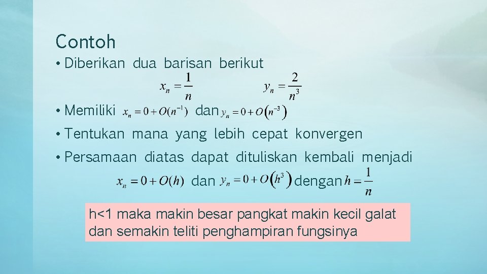 Contoh • Diberikan dua barisan berikut • Memiliki dan • Tentukan mana yang lebih