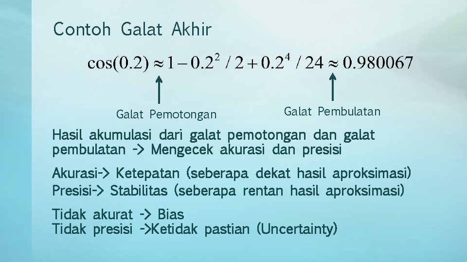 Contoh Galat Akhir Galat Pemotongan Galat Pembulatan Hasil akumulasi dari galat pemotongan dan galat