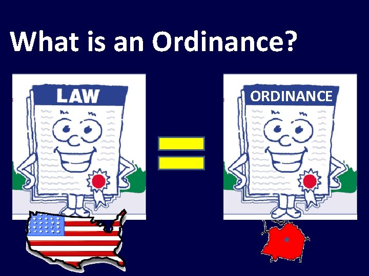 What is an Ordinance? ORDINANCE 