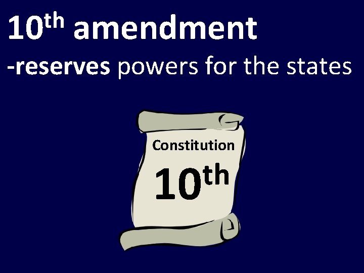 th 10 amendment -reserves powers for the states Constitution th 10 
