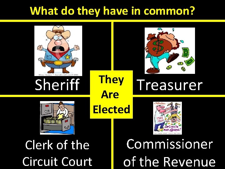 What do they have in common? Sheriff Clerk of the Circuit Court They Are