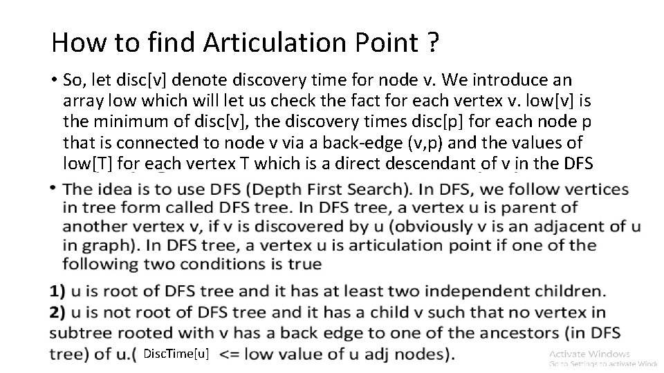 How to find Articulation Point ? • So, let disc[v] denote discovery time for