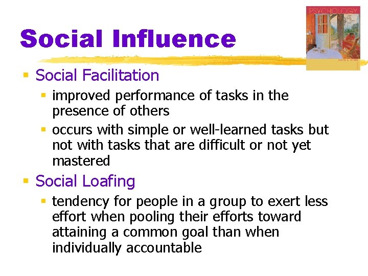 Social Influence § Social Facilitation § improved performance of tasks in the presence of