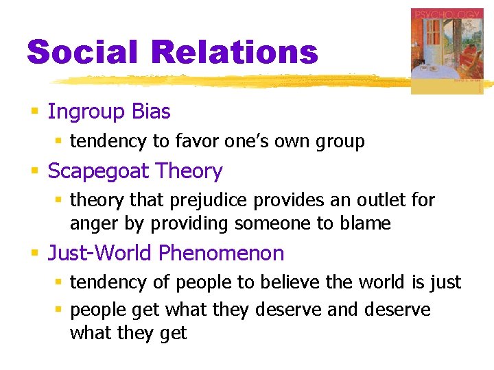Social Relations § Ingroup Bias § tendency to favor one’s own group § Scapegoat