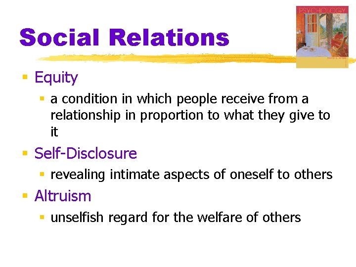 Social Relations § Equity § a condition in which people receive from a relationship