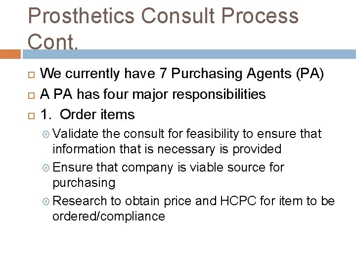 Prosthetics Consult Process Cont. We currently have 7 Purchasing Agents (PA) A PA has