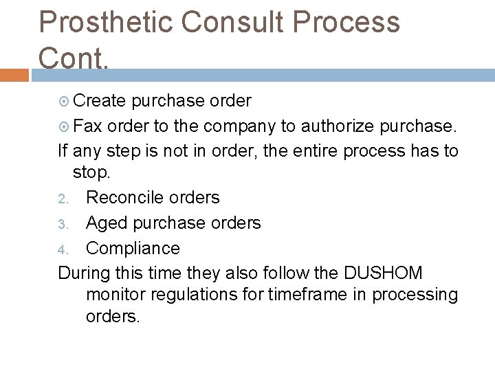 Prosthetic Consult Process Cont. Create purchase order Fax order to the company to authorize