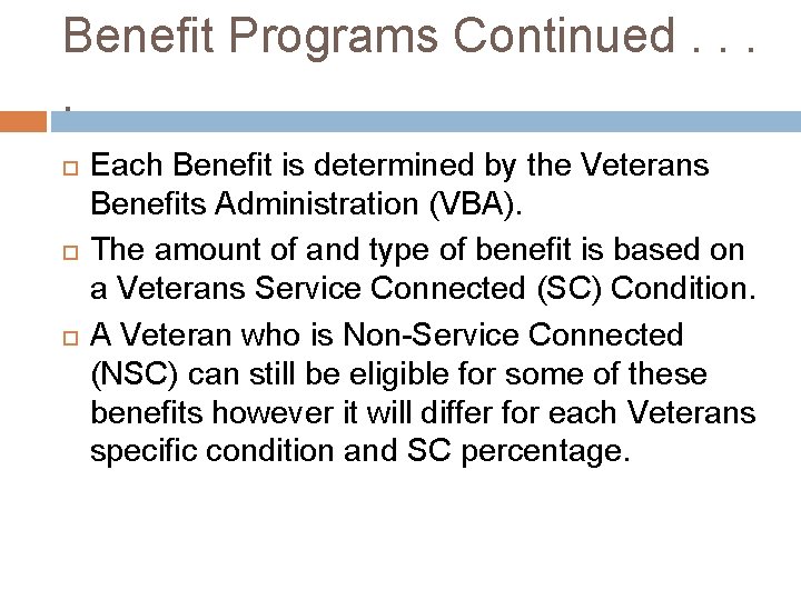 Benefit Programs Continued. . Each Benefit is determined by the Veterans Benefits Administration (VBA).