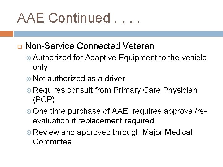 AAE Continued. . Non-Service Connected Veteran Authorized for Adaptive Equipment to the vehicle only