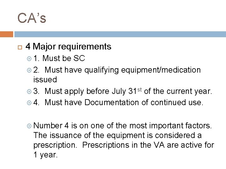 CA’s 4 Major requirements 1. Must be SC 2. Must have qualifying equipment/medication issued