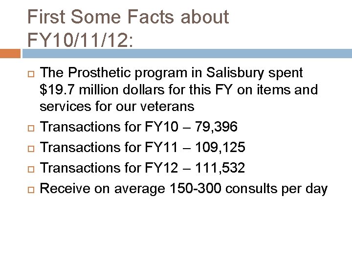 First Some Facts about FY 10/11/12: The Prosthetic program in Salisbury spent $19. 7