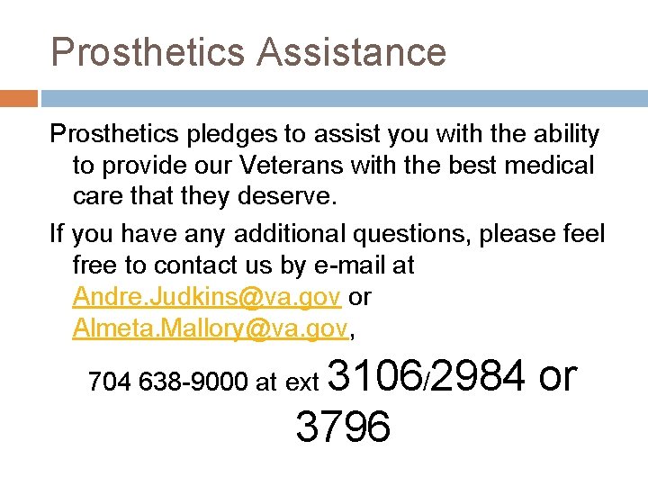 Prosthetics Assistance Prosthetics pledges to assist you with the ability to provide our Veterans