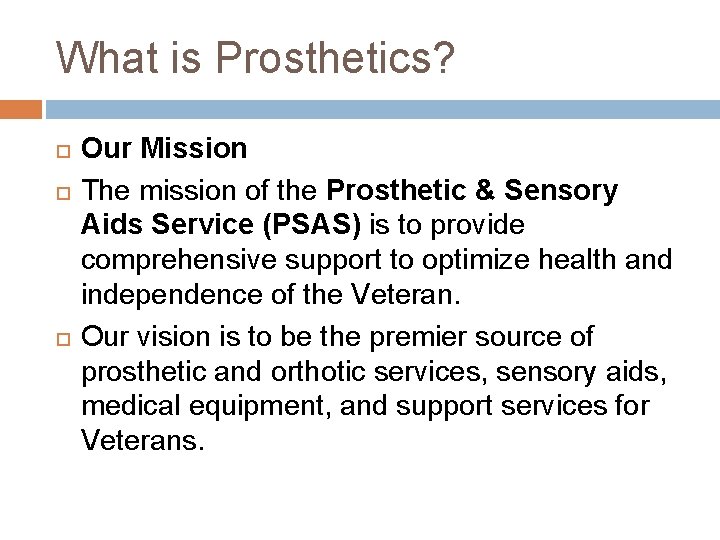 What is Prosthetics? Our Mission The mission of the Prosthetic & Sensory Aids Service