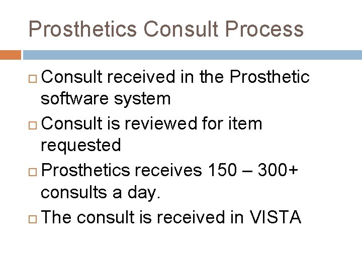 Prosthetics Consult Process Consult received in the Prosthetic software system Consult is reviewed for