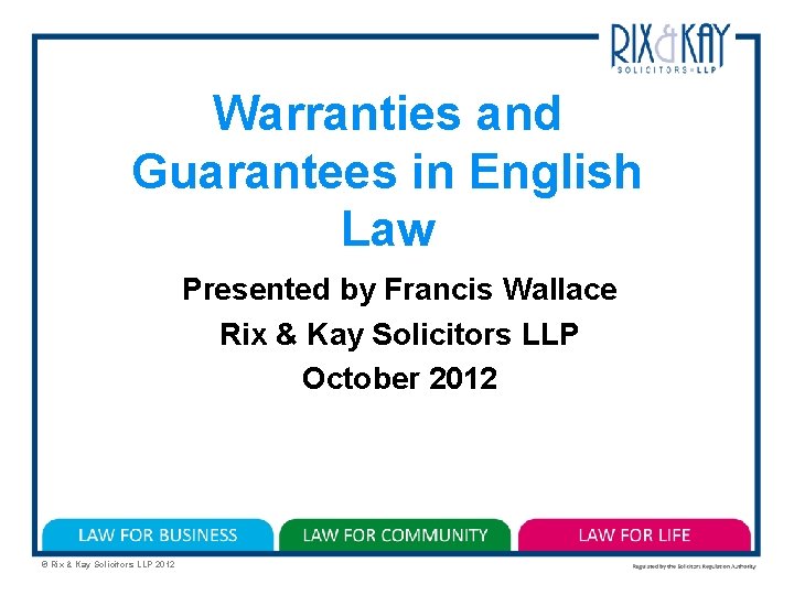 Warranties and Guarantees in English Law Presented by Francis Wallace Rix & Kay Solicitors