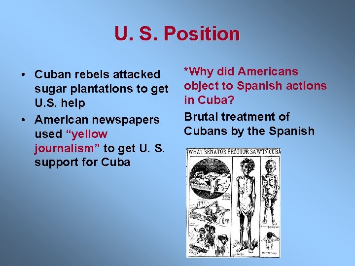 U. S. Position • Cuban rebels attacked sugar plantations to get U. S. help