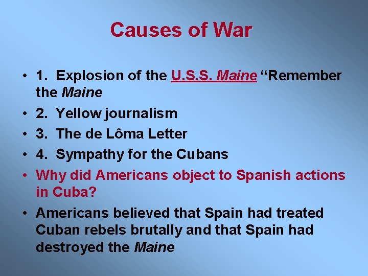 Causes of War • 1. Explosion of the U. S. S. Maine “Remember the