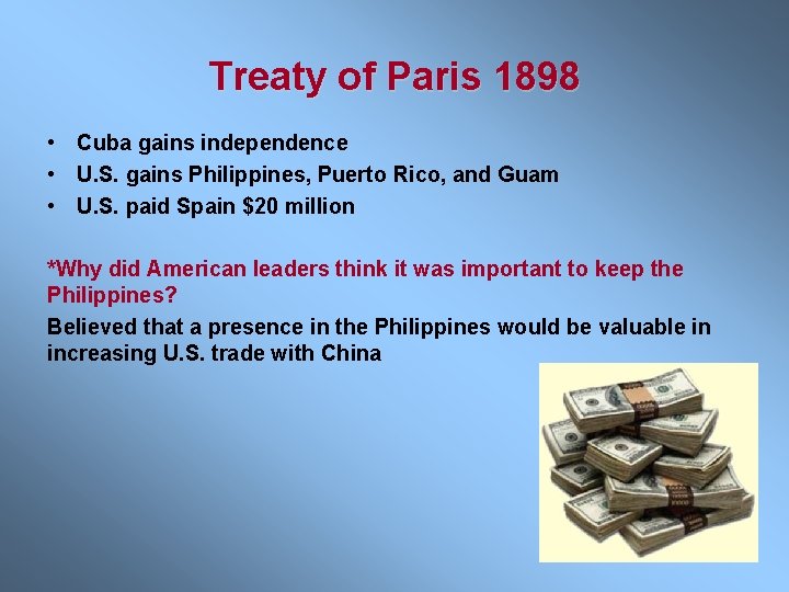 Treaty of Paris 1898 • Cuba gains independence • U. S. gains Philippines, Puerto