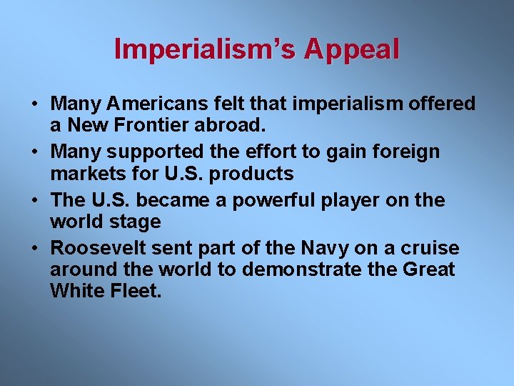 Imperialism’s Appeal • Many Americans felt that imperialism offered a New Frontier abroad. •