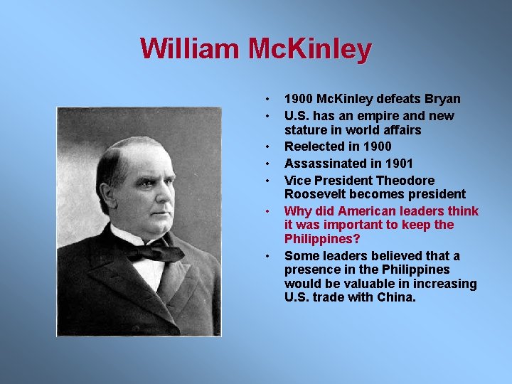 William Mc. Kinley • • 1900 Mc. Kinley defeats Bryan U. S. has an