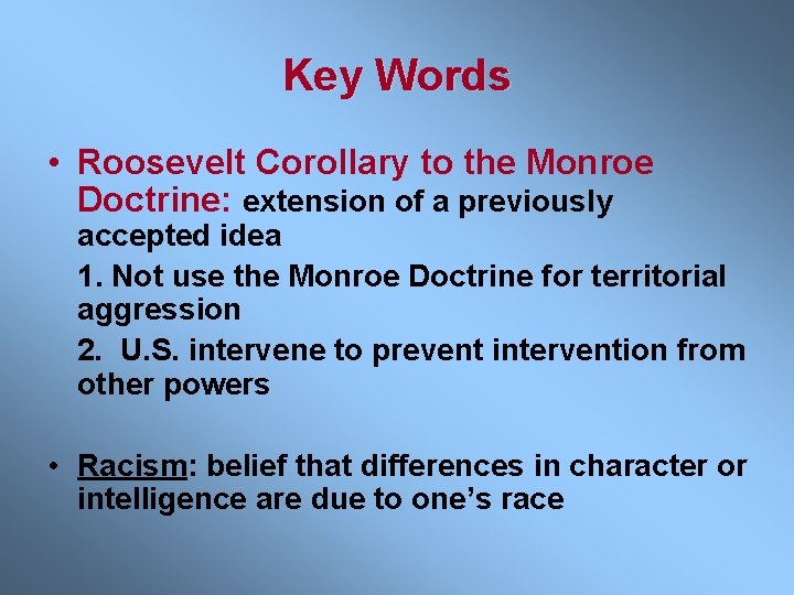 Key Words • Roosevelt Corollary to the Monroe Doctrine: extension of a previously accepted