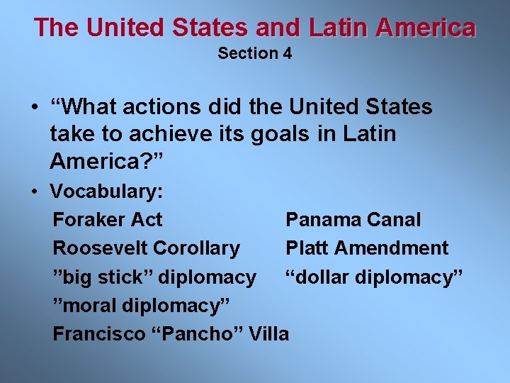 The United States and Latin America Section 4 • “What actions did the United