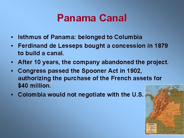 Panama Canal • Isthmus of Panama: belonged to Columbia • Ferdinand de Lesseps bought