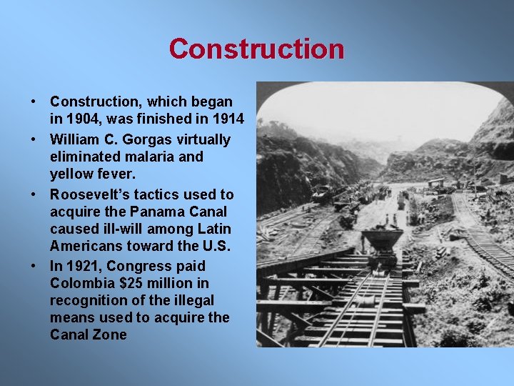 Construction • Construction, which began in 1904, was finished in 1914 • William C.