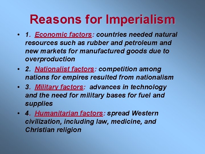 Reasons for Imperialism • 1. Economic factors: factors countries needed natural resources such as