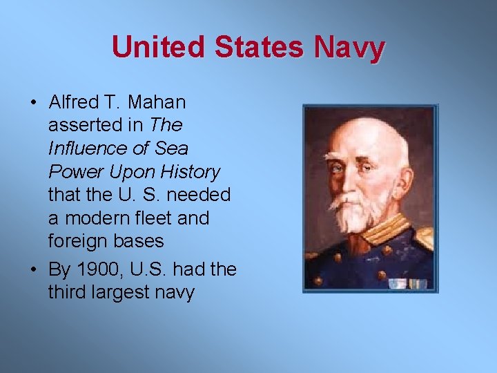 United States Navy • Alfred T. Mahan asserted in The Influence of Sea Power