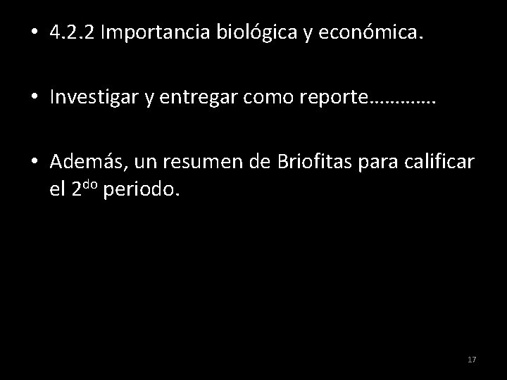 • 4. 2. 2 Importancia biológica y económica. • Investigar y entregar como • 4. 2. 2 Importancia biológica y económica. • Investigar y entregar como