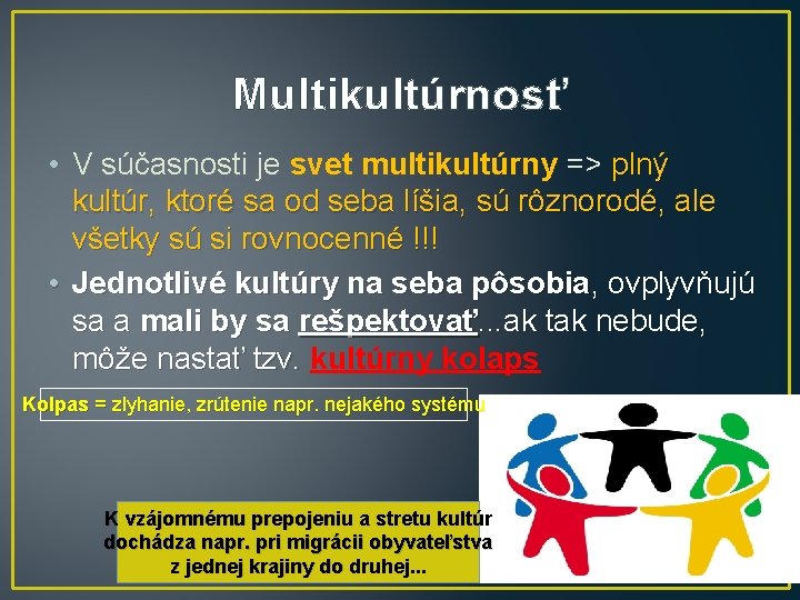 Multikultúrnosť • V súčasnosti je svet multikultúrny => plný kultúr, ktoré sa od seba