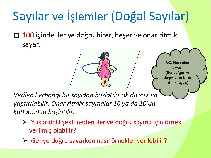 Sayılar ve İşlemler (Doğal Sayılar) � 100 içinde ileriye doğru birer, beşer ve onar