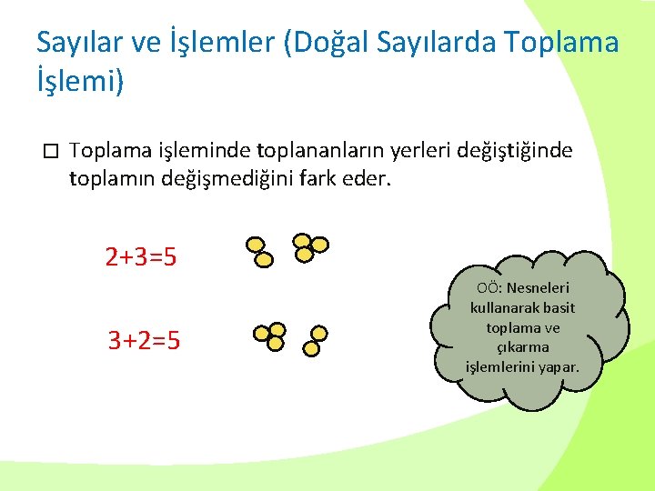 Sayılar ve İşlemler (Doğal Sayılarda Toplama İşlemi) � Toplama işleminde toplananların yerleri değiştiğinde toplamın