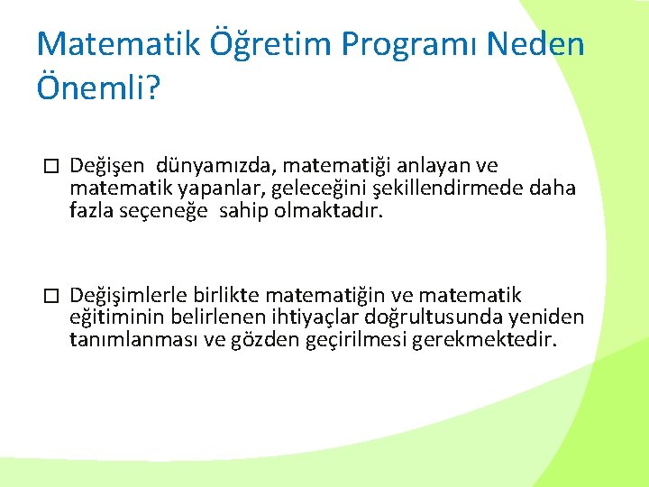 Matematik Öğretim Programı Neden Önemli? � Değişen dünyamızda, matematiği anlayan ve matematik yapanlar, geleceğini