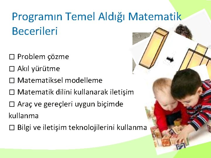 Programın Temel Aldığı Matematik Becerileri Problem çözme � Akıl yürütme � Matematiksel modelleme �