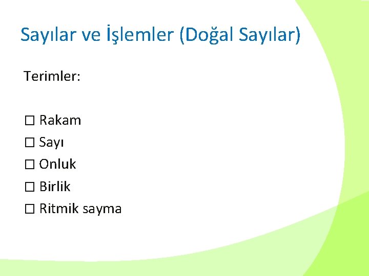 Sayılar ve İşlemler (Doğal Sayılar) Terimler: � Rakam � Sayı � Onluk � Birlik