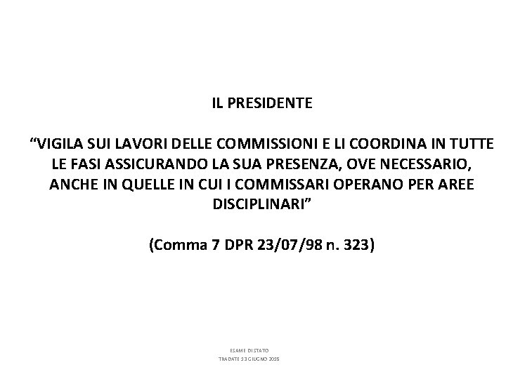 IL PRESIDENTE “VIGILA SUI LAVORI DELLE COMMISSIONI E LI COORDINA IN TUTTE LE FASI