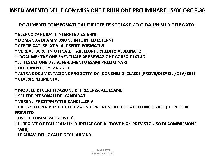 INSEDIAMENTO DELLE COMMISSIONE E RIUNIONE PRELIMINARE 15/06 ORE 8. 30 DOCUMENTI CONSEGNATI DAL DIRIGENTE