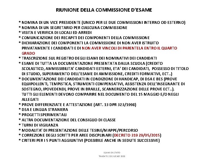 RIUNIONE DELLA COMMISSIONE D’ESAME * NOMINA DI UN VICE PRESIDENTE (UNICO PER LE DUE