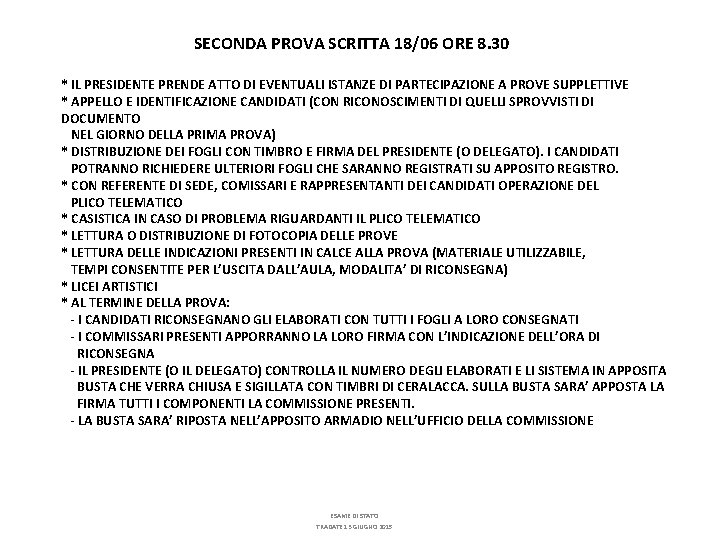 SECONDA PROVA SCRITTA 18/06 ORE 8. 30 * IL PRESIDENTE PRENDE ATTO DI EVENTUALI