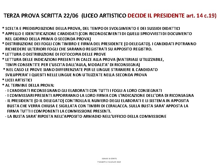 TERZA PROVA SCRITTA 22/06 (LICEO ARTISTICO DECIDE IL PRESIDENTE art. 14 c. 19) *