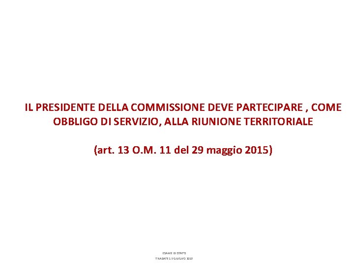 IL PRESIDENTE DELLA COMMISSIONE DEVE PARTECIPARE , COME OBBLIGO DI SERVIZIO, ALLA RIUNIONE TERRITORIALE